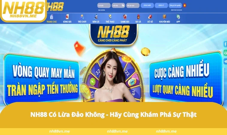 NH88 Có Lừa Đảo Không – Hãy Cùng Khám Phá Sự Thật