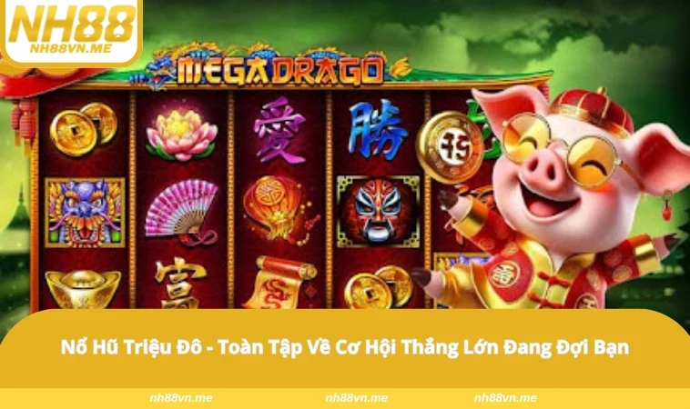 Nổ Hũ Triệu Đô – Làm Thế Nào Để Có Cơ Hội Giành Giải Khủng