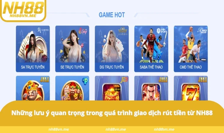 Những lưu ý quan trọng trong quá trình giao dịch rút tiền từ NH88