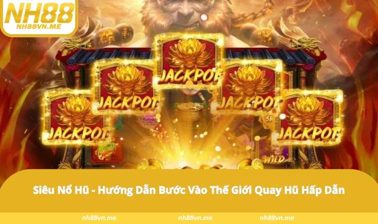 Siêu Nổ Hũ – Kinh Nghiệm Chơi Để Tăng Cơ Hội Thắng Lớn