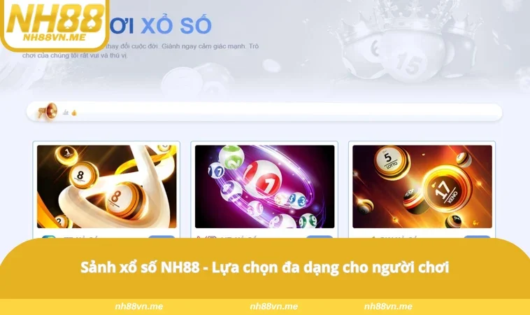 Sảnh xổ số NH88 - Lựa chọn đa dạng cho người chơi